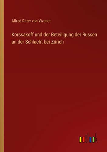 Beispielbild fr Korssakoff und der Beteiligung der Russen an der Schlacht bei Zrich zum Verkauf von Buchpark