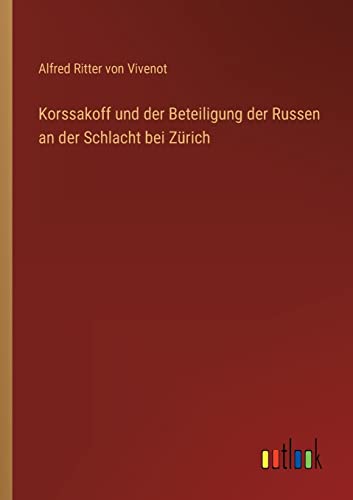Stock image for Korssakoff und der Beteiligung der Russen an der Schlacht bei Zürich for sale by Ria Christie Collections