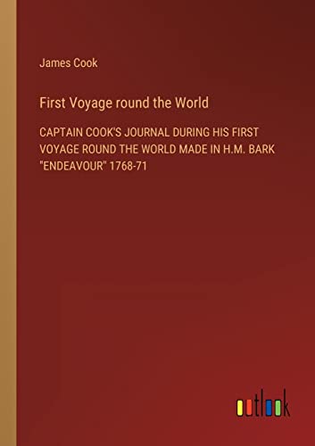 Imagen de archivo de First Voyage round the World:CAPTAIN COOK'S JOURNAL DURING HIS FIRST VOYAGE ROUND THE WORLD MADE IN H.M. BARK "ENDEAVOUR" 1768-71 a la venta por Chiron Media