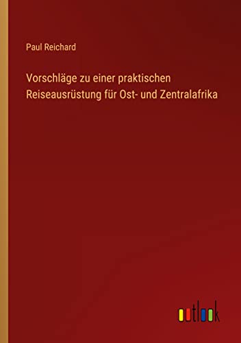 Beispielbild fr Vorschlge zu einer praktischen Reiseausrstung fr Ost- und Zentralafrika zum Verkauf von Buchpark