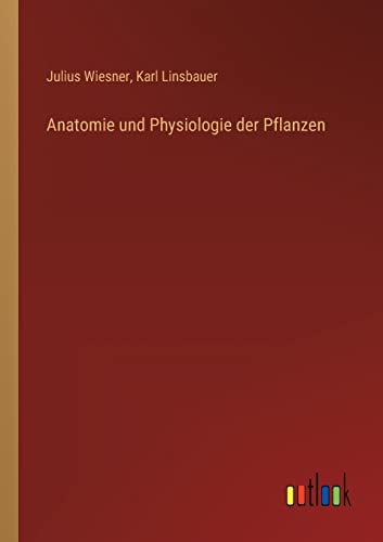 Imagen de archivo de Anatomie und Physiologie der Pflanzen a la venta por Chiron Media