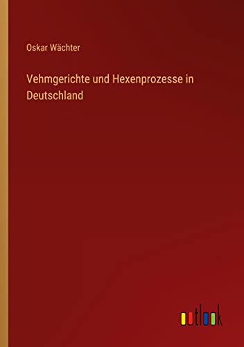 Beispielbild fr Vehmgerichte und Hexenprozesse in Deutschland zum Verkauf von Buchpark