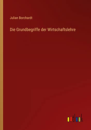 Stock image for Die Grundbegriffe der Wirtschaftslehre for sale by Ria Christie Collections