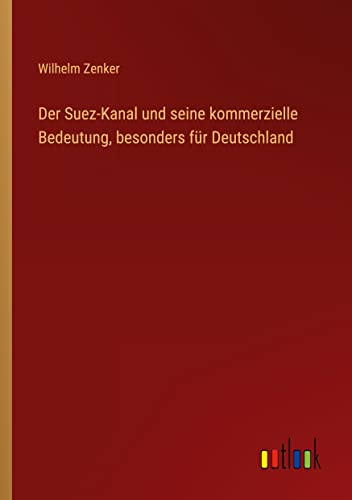 9783368424084: Der Suez-Kanal und seine kommerzielle Bedeutung, besonders fr Deutschland (German Edition)