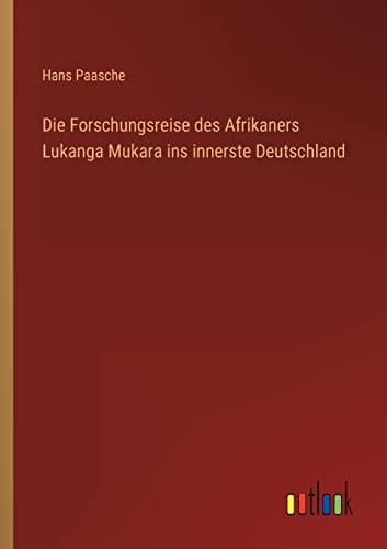 Beispielbild fr Die Forschungsreise des Afrikaners Lukanga Mukara ins innerste Deutschland zum Verkauf von Buchpark