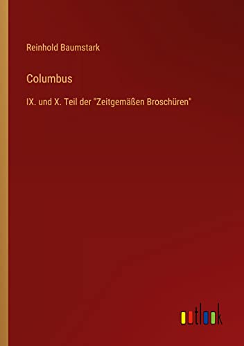 Stock image for Columbus : IX. und X. Teil der "Zeitgemen Broschren" for sale by Buchpark
