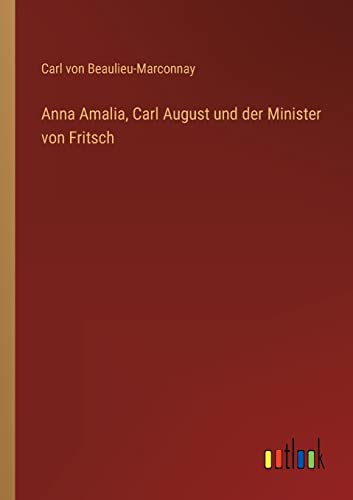 Beispielbild fr Anna Amalia, Carl August und der Minister von Fritsch zum Verkauf von Buchpark