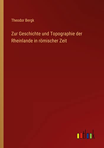 Beispielbild fr Zur Geschichte Und Topographie Der Rheinlande in Rmischer Zeit zum Verkauf von Blackwell's