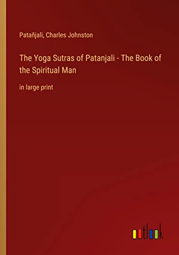 Stock image for The Yoga Sutras of Patanjali - The Book of the Spiritual Man for sale by PBShop.store US