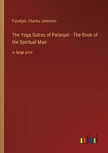 Stock image for The Yoga Sutras of Patanjali - The Book of the Spiritual Man for sale by PBShop.store US