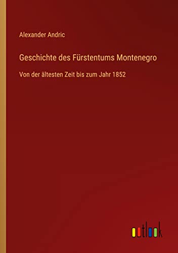 9783368439026: Geschichte des Frstentums Montenegro: Von der ltesten Zeit bis zum Jahr 1852 (German Edition)