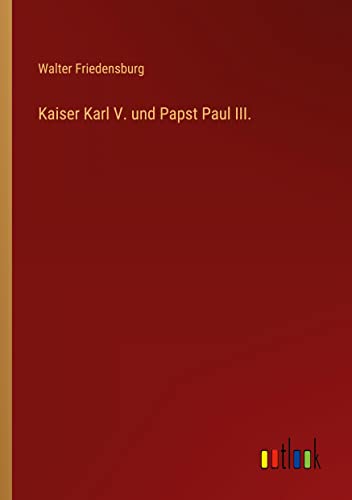 Imagen de archivo de Kaiser Karl V. und Papst Paul III. a la venta por PBShop.store US