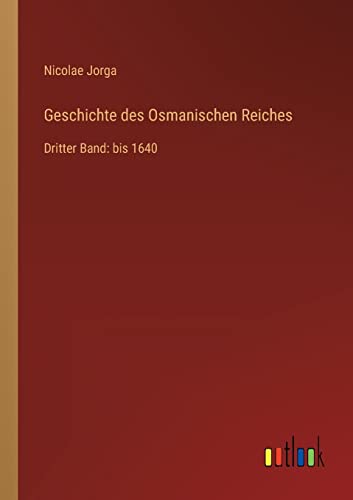 Beispielbild fr Geschichte des Osmanischen Reiches : Dritter Band: bis 1640 zum Verkauf von Buchpark