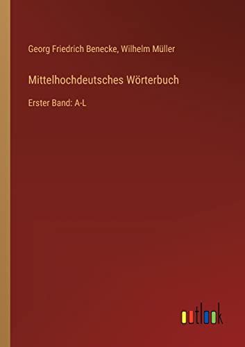 Beispielbild fr Mittelhochdeutsches Wrterbuch: Erster Band: A-L zum Verkauf von Buchpark