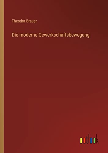 Stock image for Die moderne Gewerkschaftsbewegung for sale by PBShop.store US