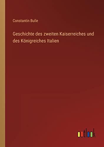 Beispielbild fr Geschichte des zweiten Kaiserreiches und des Knigreiches Italien zum Verkauf von Buchpark