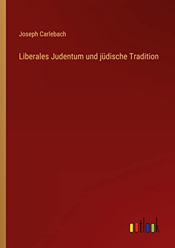 Stock image for Liberales Judentum und j?dische Tradition for sale by PBShop.store US