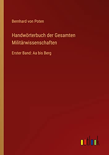 Beispielbild fr Handwrterbuch der Gesamten Militrwissenschaften: Erster Band: Aa bis Berg zum Verkauf von Buchpark