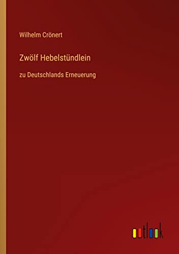 Stock image for Zwolf Hebelstundlein:zu Deutschlands Erneuerung for sale by Chiron Media