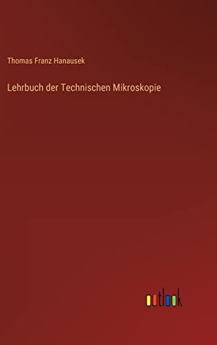 Stock image for Lehrbuch der Technischen Mikroskopie for sale by Ria Christie Collections