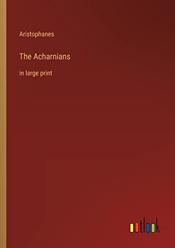 Beispielbild fr The Acharnians: in large print zum Verkauf von Buchpark