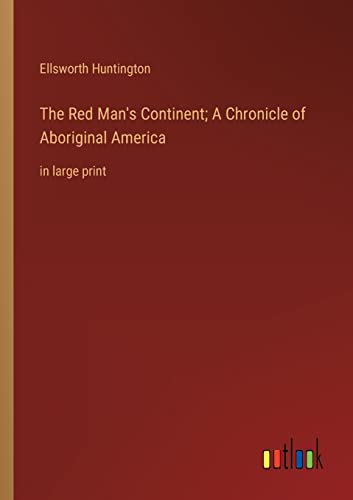 Stock image for The Red Man's Continent; A Chronicle of Aboriginal America for sale by PBShop.store US