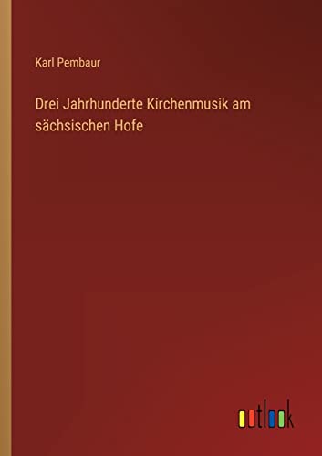 Stock image for Drei Jahrhunderte Kirchenmusik am s?chsischen Hofe for sale by PBShop.store US