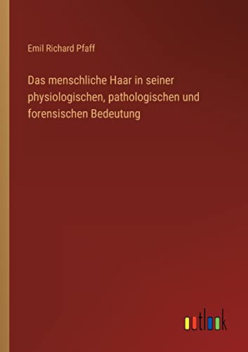 Imagen de archivo de Das menschliche Haar in seiner physiologischen, pathologischen und forensischen Bedeutung a la venta por PBShop.store US