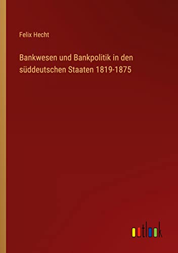 9783368464943: Bankwesen und Bankpolitik in den sddeutschen Staaten 1819-1875