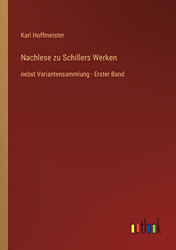 Beispielbild fr Nachlese zu Schillers Werken : nebst Variantensammlung - Erster Band zum Verkauf von Buchpark