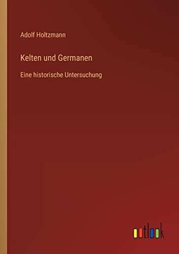Beispielbild fr Kelten und Germanen: Eine historische Untersuchung zum Verkauf von Buchpark