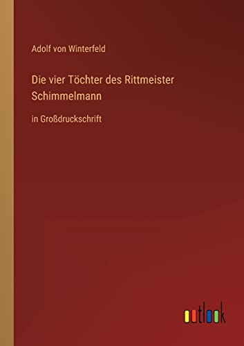 Beispielbild fr Die vier Tchter des Rittmeister Schimmelmann : in Grodruckschrift zum Verkauf von Buchpark