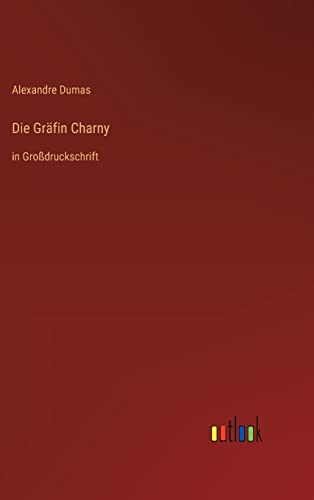 Die Gräfin Charny : in Großdruckschrift - Alexandre Dumas