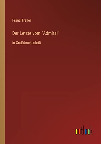 Beispielbild fr Der Letzte vom "Admiral": in Grodruckschrift zum Verkauf von Buchpark