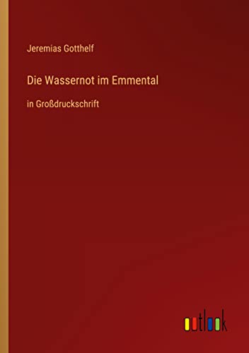 9783368475826: Die Wassernot im Emmental: in Grodruckschrift