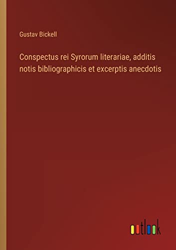 Beispielbild fr Conspectus rei Syrorum literariae, additis notis bibliographicis et excerptis anecdotis zum Verkauf von Buchpark