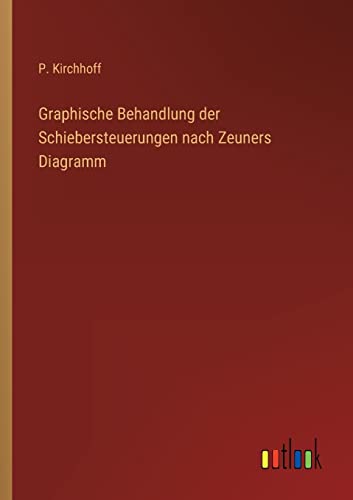Stock image for Graphische Behandlung der Schiebersteuerungen nach Zeuners Diagramm for sale by Chiron Media