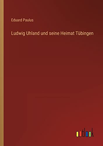 Beispielbild fr Ludwig Uhland und seine Heimat T?bingen zum Verkauf von PBShop.store US
