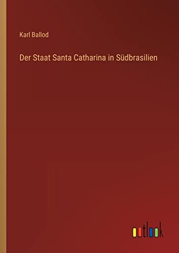 Stock image for Der Staat Santa Catharina in Sudbrasilien for sale by Chiron Media