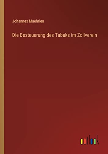 Stock image for Die Besteuerung des Tabaks im Zollverein for sale by PBShop.store US