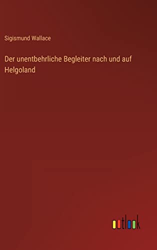 9783368490096: Der unentbehrliche Begleiter nach und auf Helgoland