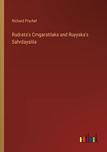 Beispielbild fr Rudrata's Crngaratilaka and Ruyyaka's Sahrdayalila zum Verkauf von Buchpark