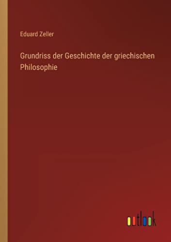 Beispielbild fr Grundriss der Geschichte der griechischen Philosophie zum Verkauf von Buchpark