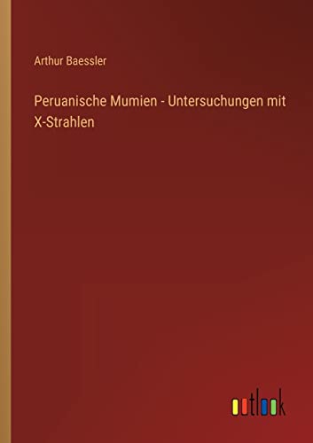 Stock image for Peruanische Mumien - Untersuchungen mit X-Strahlen for sale by Chiron Media