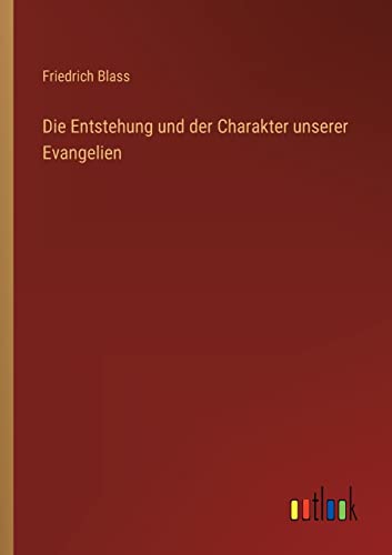 Stock image for Die Entstehung und der Charakter unserer Evangelien for sale by Chiron Media