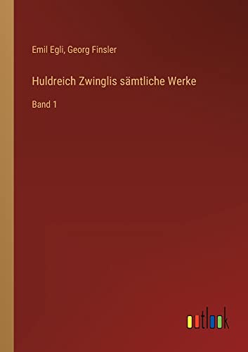 Stock image for Huldreich Zwinglis smtliche Werke: Band 1 (German Edition) for sale by Ria Christie Collections