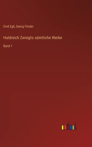 Stock image for Huldreich Zwinglis smtliche Werke: Band 1 (German Edition) for sale by Ria Christie Collections