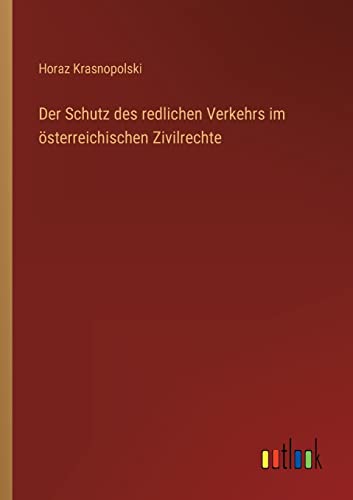 Stock image for Der Schutz des redlichen Verkehrs im osterreichischen Zivilrechte for sale by Chiron Media