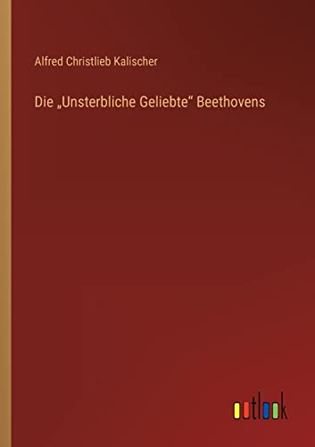 Beispielbild fr Die "Unsterbliche Geliebte Beethovens zum Verkauf von PBShop.store US