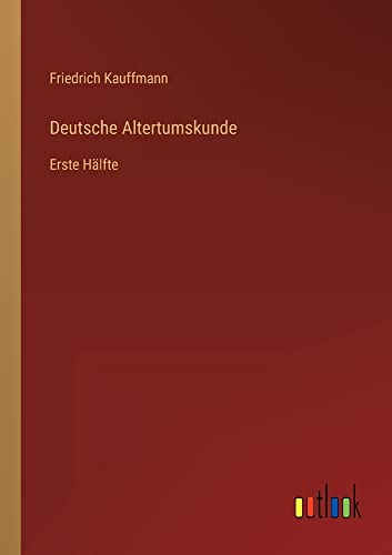 9783368494889: Deutsche Altertumskunde: Erste Hlfte